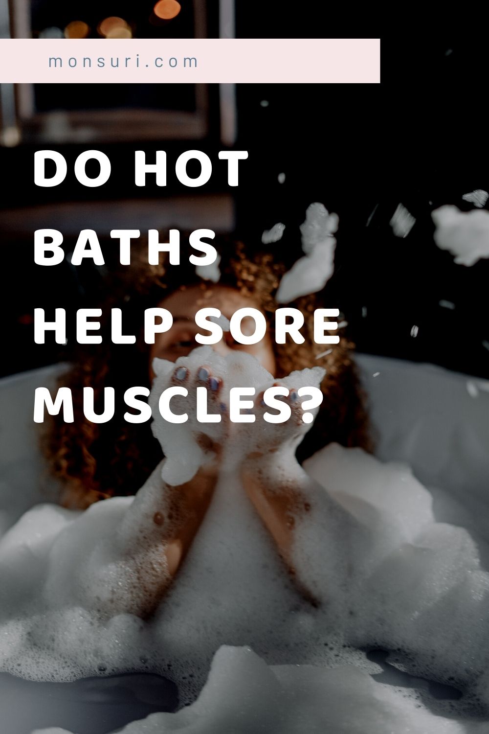 The Power of a Bubble Bath: Reduce Stress & Relax Your Muscles